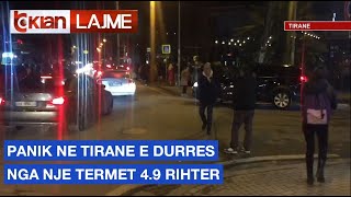 Panik ne Tirane e Durres nga nje termet 4.9 rihter