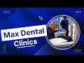 Max Dental Clinics | Corporate Video