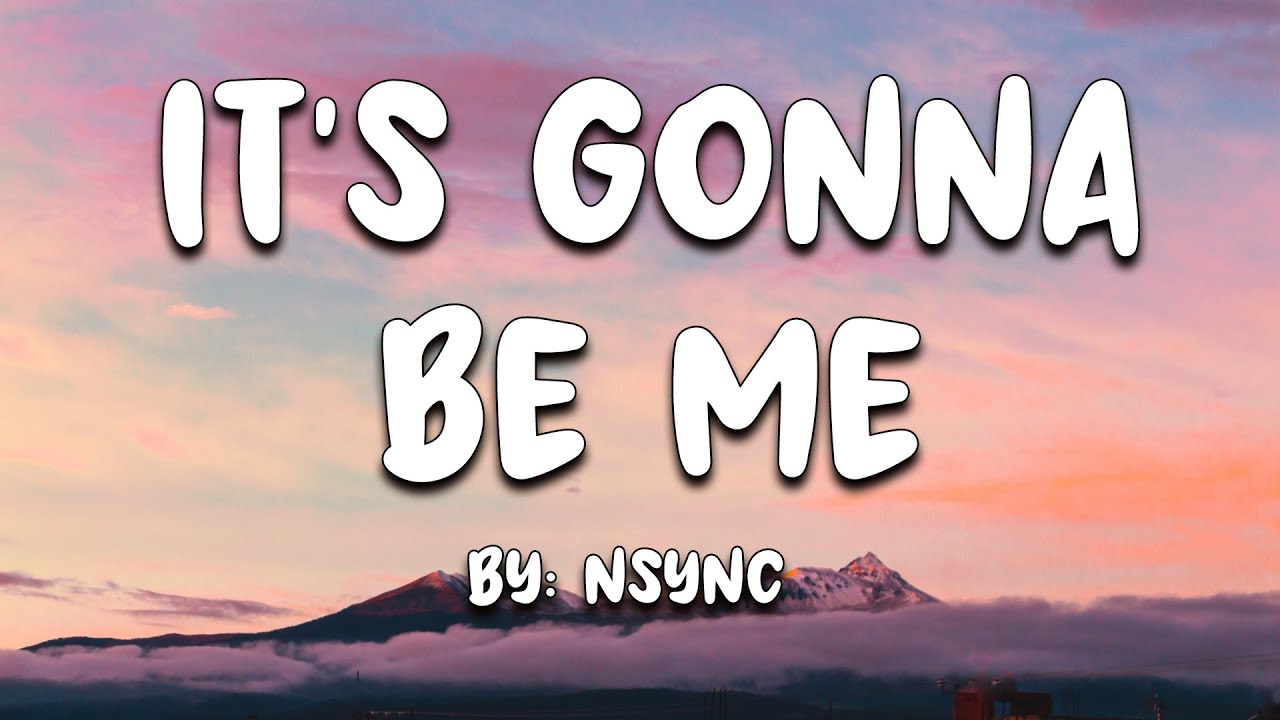 It's Gonna Be Me - NSync (Lyrics) 🎵 - YouTube