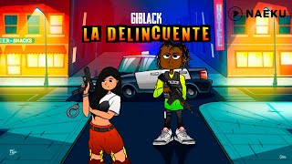 GIBLACK 🔫  LA DELINCUENTE (AUDIO ORIGINAL) 🔥