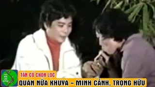 Tân Cổ Xưa QUÁN NỬA KHUYA - Minh Cảnh, Trọng Hữu