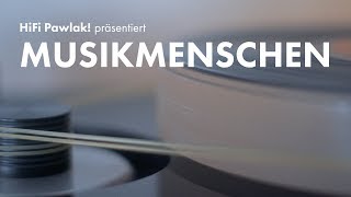 HiFi-Pawlak präsentiert: MUSIKMENSCHEN - Folge 2