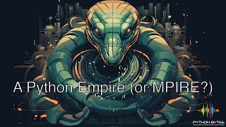 351: A Python Empire (or MPIRE?) - Python Bytes