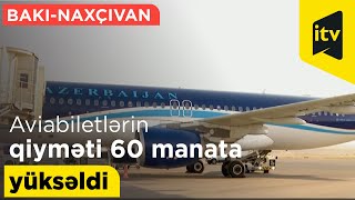 Bakı-Naxçıvan və Naxçıvan-Bakı istiqamətlərində aviabiletlərin qiyməti 60 manata yüksəldi