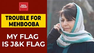 Complaint Against Mehbooba Mufti Over 'Won't Raise Tricolour' Remark| Mufti Insults Tiranga