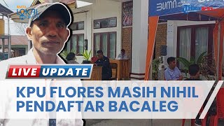 Pendaftaran Caleg di KPU Flores  Masih Nihil, Pengurus Partai Diperkirakan Datang saat Injury Time