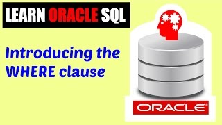 Learn Oracle SQL : Introducing the WHERE Clause