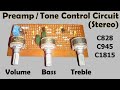 Transistor Preamplifier Circuit | Bass Treble Volume Tone Control | C945 projects