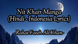 Nit Khair Manga | Raid | Rahat Fateh Ali Khan - Full Audio - Hindi Lyrics - Terjemahan Indonesia