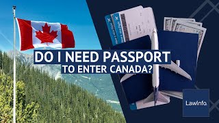 Do I Need a Passport To Enter Canada? | LawInfo