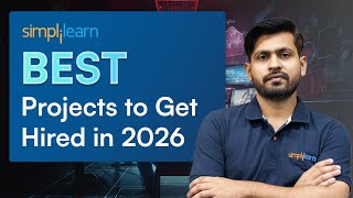 Best Projects To Get Hired In 2026 | Top Trending Projects To Get Hired In 2026 | Simplilearn