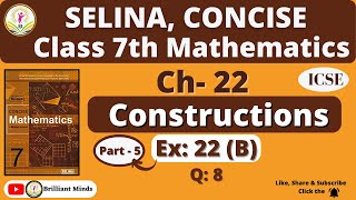 Constructions Ch-22 | Class 7th ICSE | Selina Concise Math | Exercise: 22 (B) Ques: 8