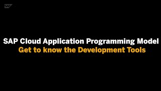 SAP Cloud Application Programming Model - Ex. 01 - Get to know the Development Tools