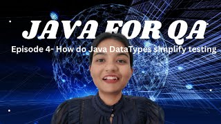 Java for QA Beginners | Episode 4 : How do Java Data types simplify testing #java #qaengineer