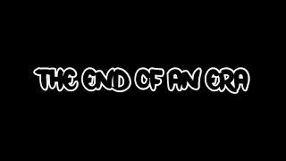 The End of an Era (Legacy Documentary - Part One)