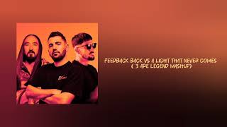 Feedback Vs A Light That Never Comes ( 3 Are Legend Mashup)