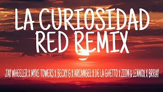 La Curiosidad - Jay Wheeler x Myke Towers x Becky G x Arcangel y más (Red Remix) (Lyrics/Letra)