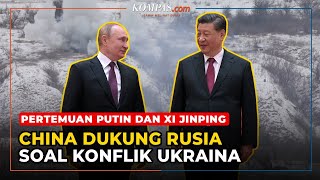 Putin dan Xi Jinping Akhirnya Bertemu, Rusia Dapat Dukungan China soal Konflik Ukraina