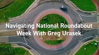 Navigating National Roundabout Week with Greg