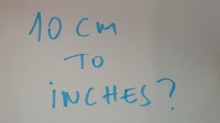 10 cm to inches?
