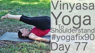 30 minute Yoga Flow Vinyasa (to a Shoulderstand) Day 77 Yoga Fix 90 | Fightmaster Yoga Videos