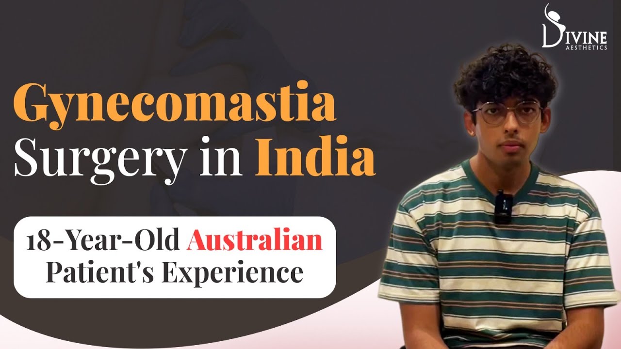 Gynecomastia Surgery In India:18-Year-Old Australian Patient's Journey ...