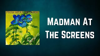 Yes - Madman At The Screens (Lyrics)