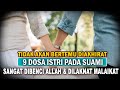 9 Dosa Istri Terhadap Suami Yang Paling Dibenci Allah dan Dilaknat Malaikat