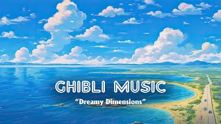 Playlist Ghibli Relax: Melodious Ghibli Melodies Bring You The World To Relax ❄️ | Dreamy Dimensions