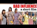 BAD INFLUENCE - Short Film | teen’s Peer Pressure | Toxic Friends | Ayu And Anu Twin Sisters