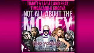 Timati & La La Land feat. Timbaland & Grooya - Not All About The Money - Club Remix