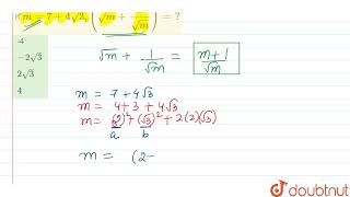 If m=7+4 sqrt(3),(sqrt(m)+(1)/(sqrt(m)))=? / यदि  m = 7 + 4 sqrt(3) , ( sqrt( m) + (1)/( sqrtm )...