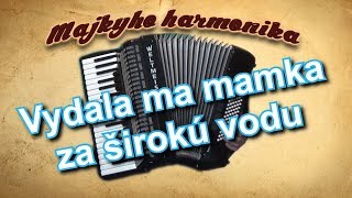 Majky - Vydala ma mamka za širokú vodu (akordeón)