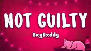 Not Guilty - SkyDxddy