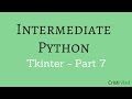 Intermediate Python - Building Applications with Tkinter - Part 7
