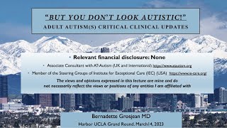 "But You Do Not Look Autistic! Adult Autism : A Critical Clinical Update" Bernadette Grosjean, M.D.