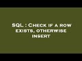 SQL : Check if a row exists, otherwise insert