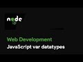Master Node JS : JavaScript var datatypes - Web Development