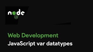 Master Node JS : JavaScript var datatypes - Web Development