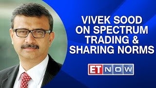 Uninor CEO Vivek Sood On Spectrum Trading \u0026 Sharing Norms