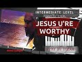 Jesus U're Worthy To Be Praised | PlayByHear | Intermediate Piano Tutorial