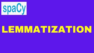 SpaCy Tutorial 06: Lemmatization | NLP with Pythhon