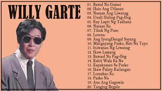 WILLY GARTE Greatest Hits - OPM Nonstop Collection Tagalog Love Songs Of All Time