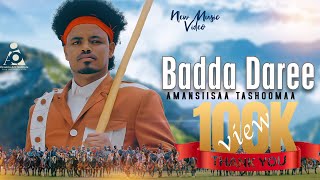 Amansiisaa Tashoomaa -BADDA-DAREE -New Ethiopian Oromo Music  2024