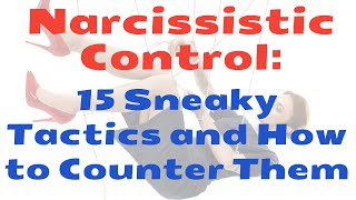 Narcissistic Control: 15 Sneaky Tactics and How to Counter Them - Explained!