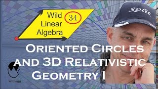 Oriented circles and 3D relativistic geometry I | Wild Linear Algebra B 34 | NJ Wildberger