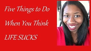 KelsTells: 5 Things to Do When You Think Life Sucks
