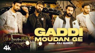 "Gaddi Moudan Ge" Raj Mawer, Jimmy S, Luv P, Parmod S Rana | New Haryanvi Songs Haryanavi 2022