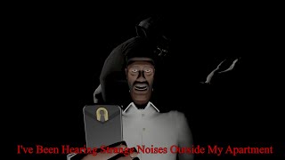 I've Been Hearing Strange Noises Outside My Apartment [SFM Creepypasta]