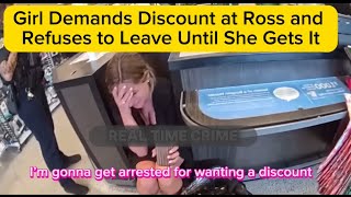 Girl Demands Discount at Ross and Refuses to Leave Until She Gets It